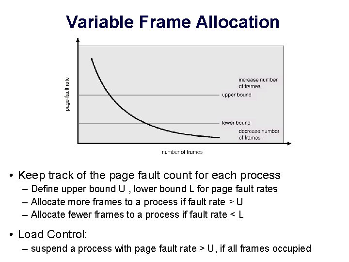 Variable Frame Allocation • Keep track of the page fault count for each process