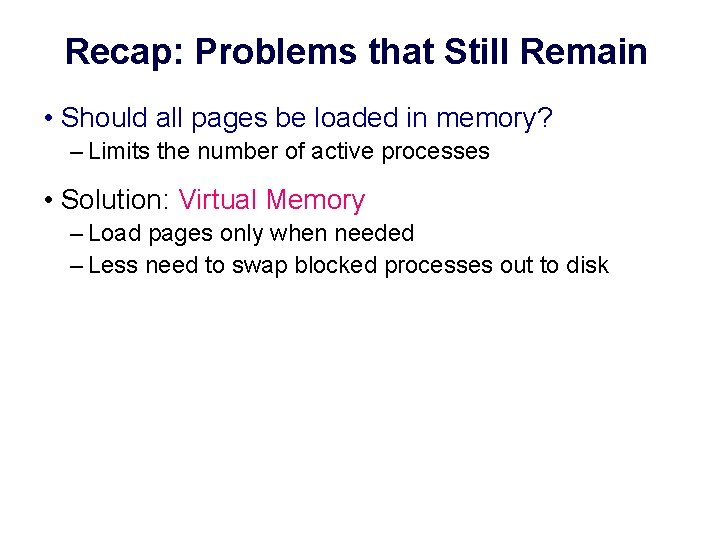 Recap: Problems that Still Remain • Should all pages be loaded in memory? –