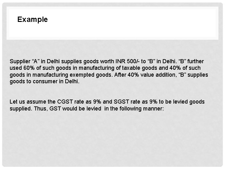 Example Supplier “A” in Delhi supplies goods worth INR 500/- to “B” in Delhi.