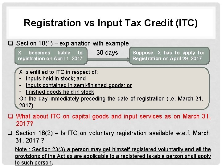 Registration vs Input Tax Credit (ITC) q Section 18(1) – explanation with example X