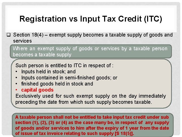 Registration vs Input Tax Credit (ITC) q Section 18(4) – exempt supply becomes a