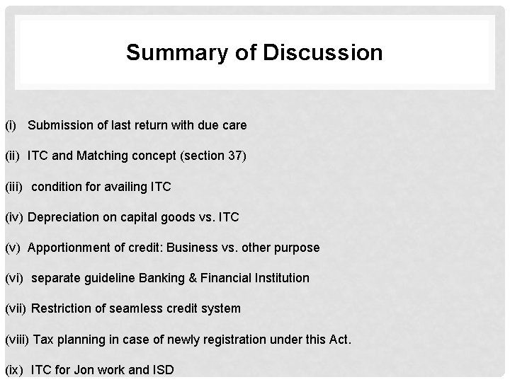 Summary of Discussion (i) Submission of last return with due care (ii) ITC and