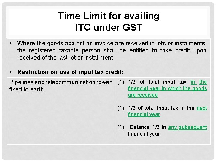 Time Limit for availing ITC under GST • Where the goods against an invoice