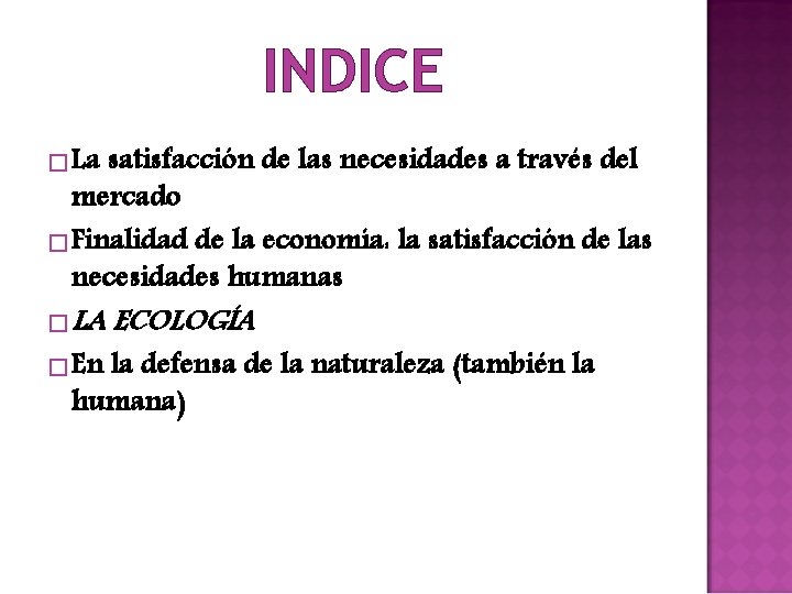 INDICE �La satisfacción de las necesidades a través del mercado �Finalidad de la economía: