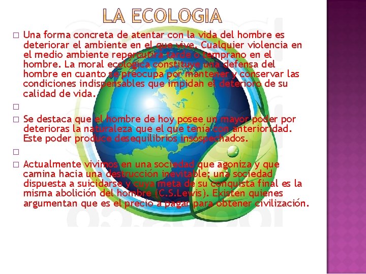 � Una forma concreta de atentar con la vida del hombre es deteriorar el