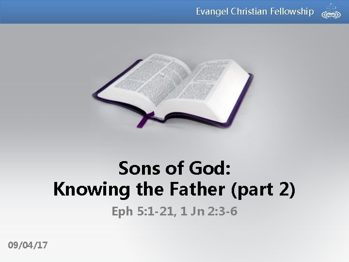 Evangel Christian Fellowship Sons of God: Knowing the Father (part 2) Eph 5: 1