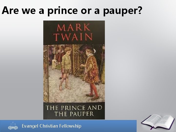 Are we a prince or a pauper? Evangel Christian Fellowship 