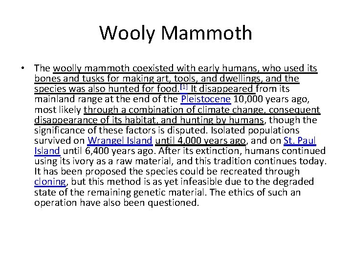 Wooly Mammoth • The woolly mammoth coexisted with early humans, who used its bones