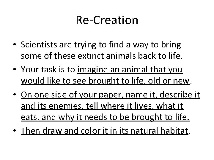Re-Creation • Scientists are trying to find a way to bring some of these