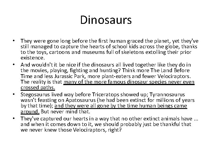 Dinosaurs • They were gone long before the first human graced the planet, yet