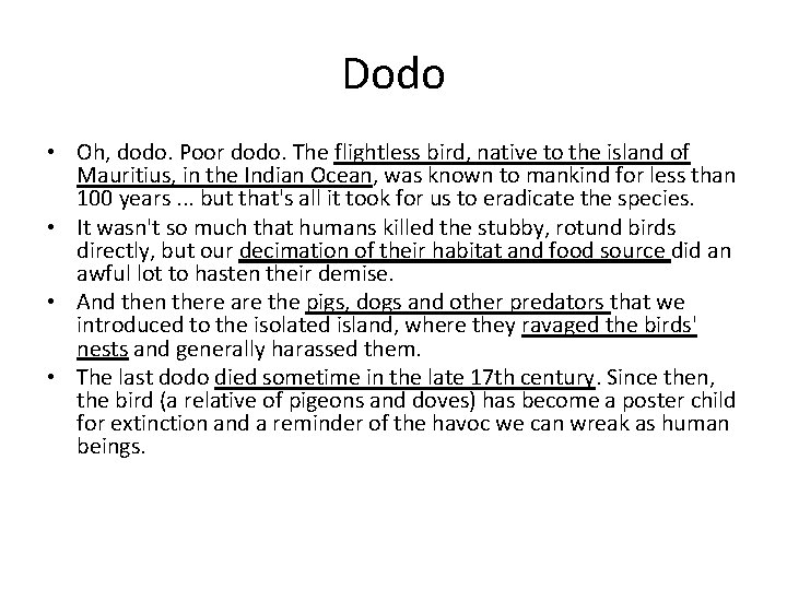 Dodo • Oh, dodo. Poor dodo. The flightless bird, native to the island of