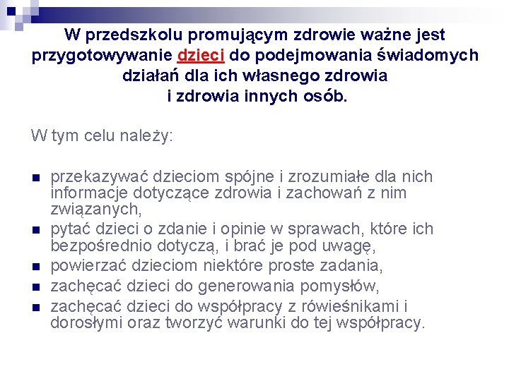 W przedszkolu promującym zdrowie ważne jest przygotowywanie dzieci do podejmowania świadomych działań dla ich