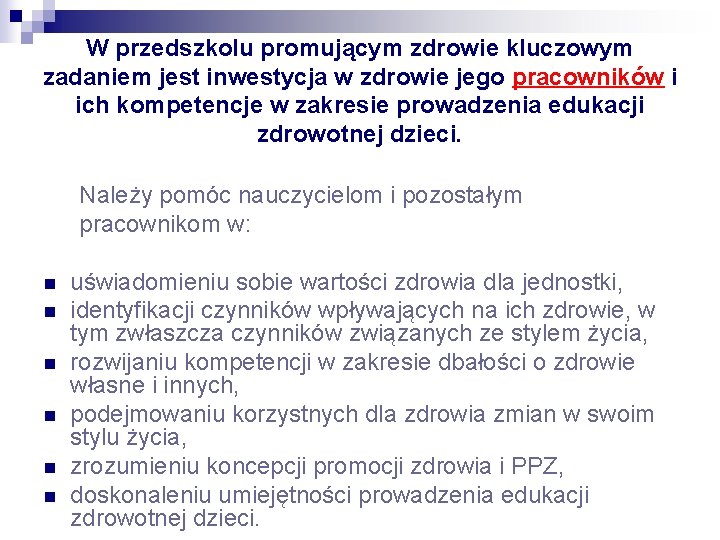 W przedszkolu promującym zdrowie kluczowym zadaniem jest inwestycja w zdrowie jego pracowników i ich