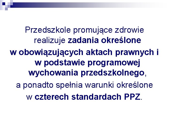 Przedszkole promujące zdrowie realizuje zadania określone w obowiązujących aktach prawnych i w podstawie programowej