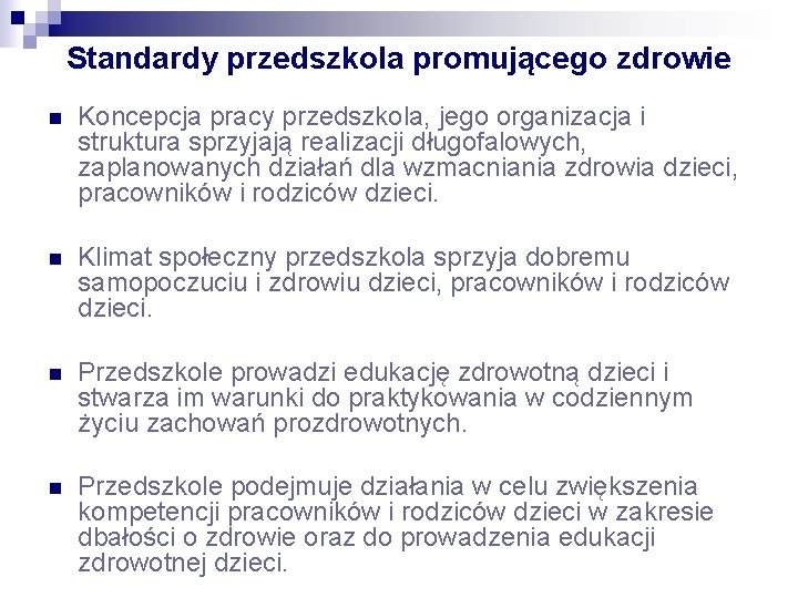 Standardy przedszkola promującego zdrowie n Koncepcja pracy przedszkola, jego organizacja i struktura sprzyjają realizacji