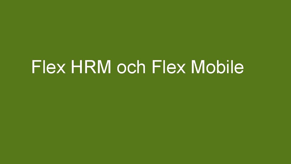 Flex HRM och Flex Mobile 