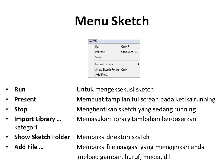 Menu Sketch Run Present Stop Import Library … kategori • Show Sketch Folder •