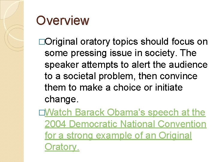 Overview �Original oratory topics should focus on some pressing issue in society. The speaker
