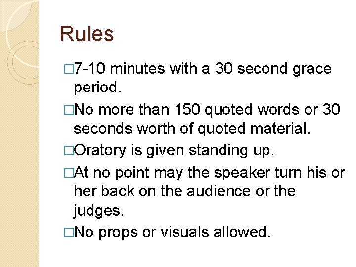Rules � 7 -10 minutes with a 30 second grace period. �No more than