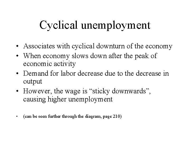 Cyclical unemployment • Associates with cyclical downturn of the economy • When economy slows