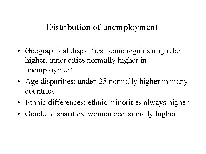 Distribution of unemployment • Geographical disparities: some regions might be higher, inner cities normally