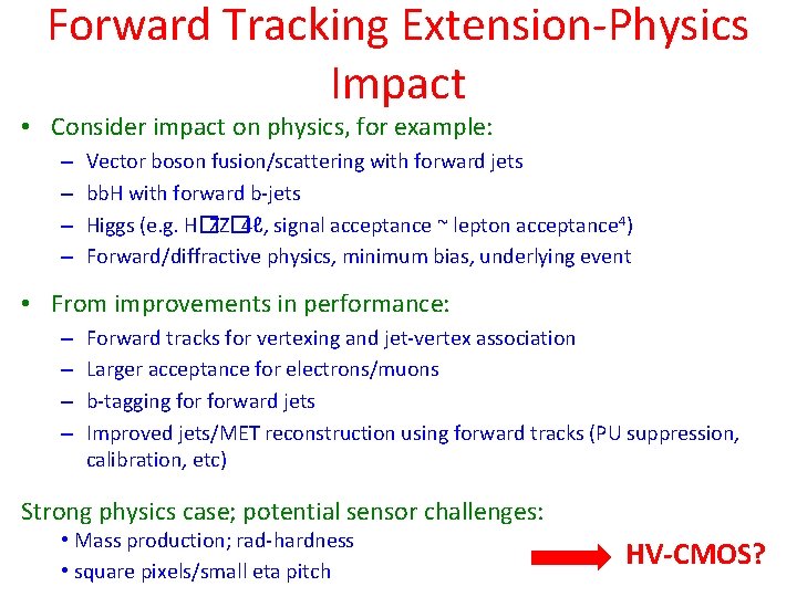 Forward Tracking Extension-Physics Impact • Consider impact on physics, for example: – – Vector