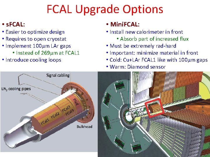 FCAL Upgrade Options • s. FCAL: • Easier to optimize design • Requires to