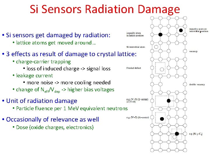 Si Sensors Radiation Damage • Si sensors get damaged by radiation: • lattice atoms