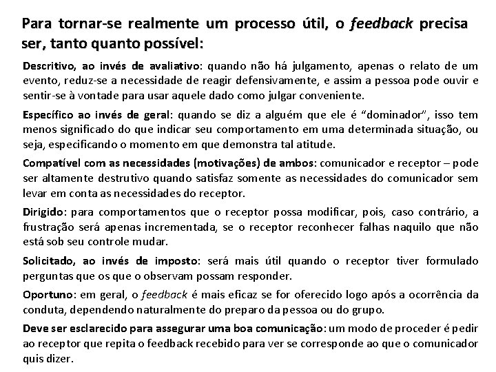 Para tornar-se realmente um processo útil, o feedback precisa ser, tanto quanto possível: Descritivo,