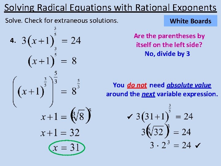 Solving Radical Equations with Rational Exponents Solve. Check for extraneous solutions. White Boards Are