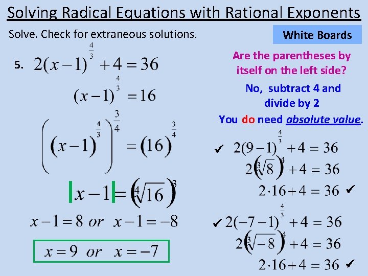 Solving Radical Equations with Rational Exponents Solve. Check for extraneous solutions. 5. White Boards