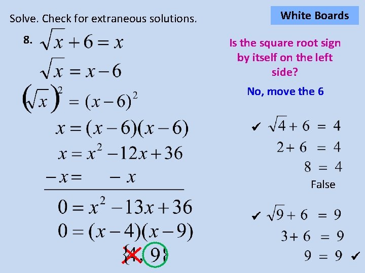 White Boards Solve. Check for extraneous solutions. 8. Is the square root sign by