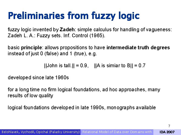 Preliminaries from fuzzy logic invented by Zadeh: simple calculus for handling of vagueness: Zadeh Preliminaries from fuzzy logic invented by Zadeh: simple calculus for handling of vagueness: Zadeh