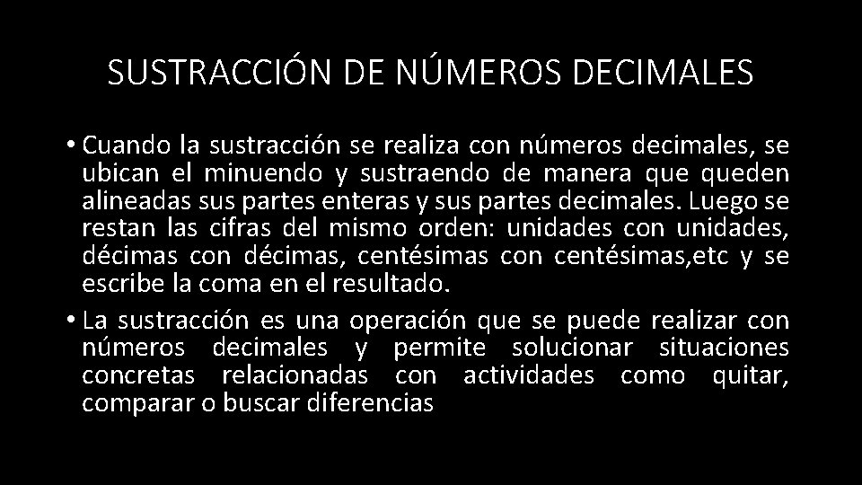 SUSTRACCIÓN DE NÚMEROS DECIMALES • Cuando la sustracción se realiza con números decimales, se