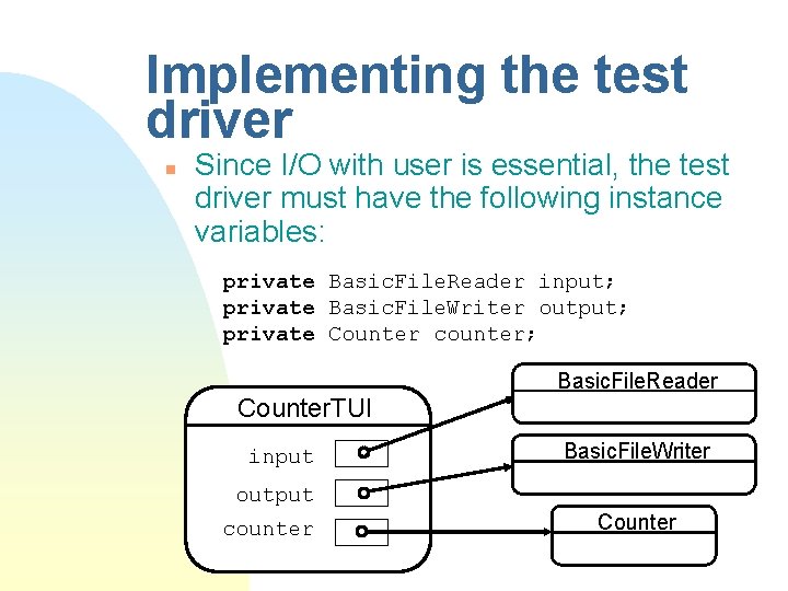 Implementing the test driver n Since I/O with user is essential, the test driver