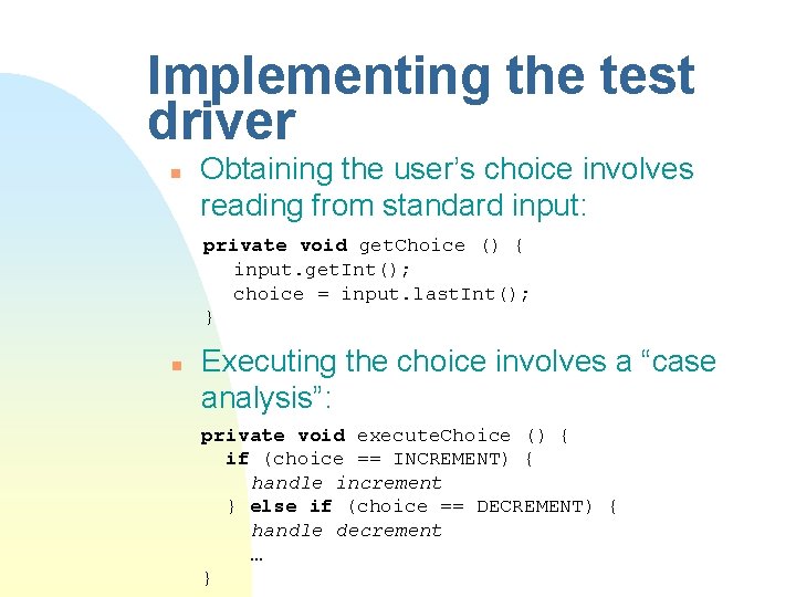 Implementing the test driver n Obtaining the user’s choice involves reading from standard input: