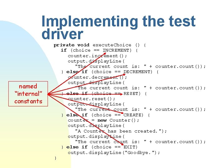 Implementing the test driver named “internal” constants private void execute. Choice () { if