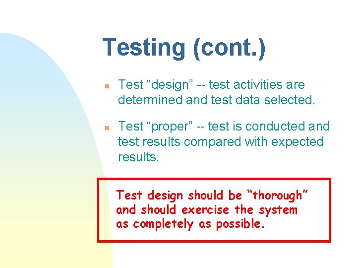 Testing (cont. ) n n Test “design” -- test activities are determined and test