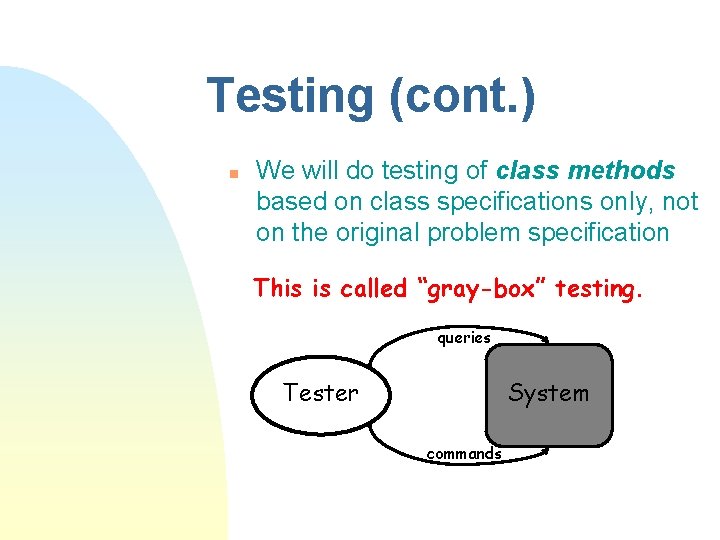 Testing (cont. ) n We will do testing of class methods based on class