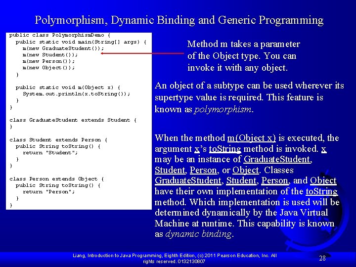Polymorphism, Dynamic Binding and Generic Programming public class Polymorphism. Demo { public static void