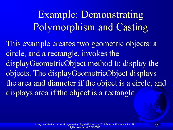 Example: Demonstrating Polymorphism and Casting This example creates two geometric objects: a circle, and