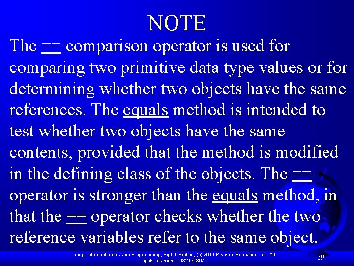 NOTE The == comparison operator is used for comparing two primitive data type values