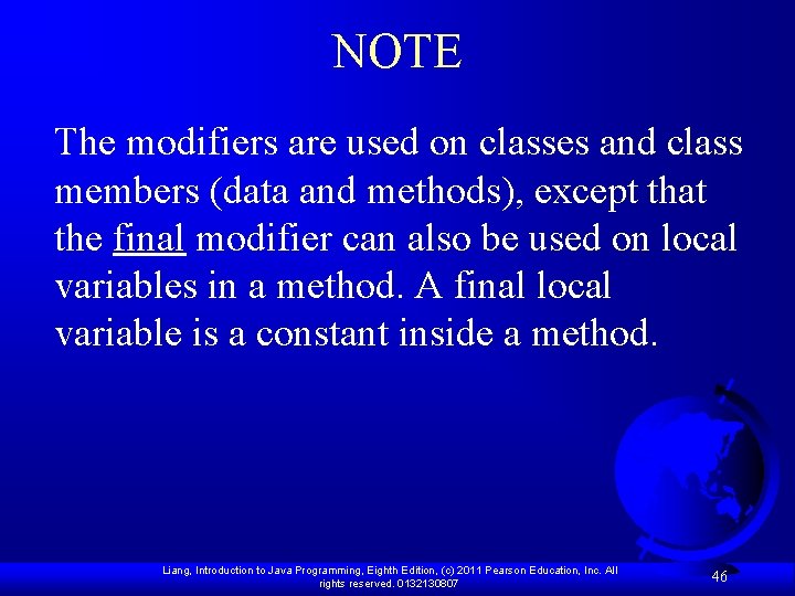 NOTE The modifiers are used on classes and class members (data and methods), except