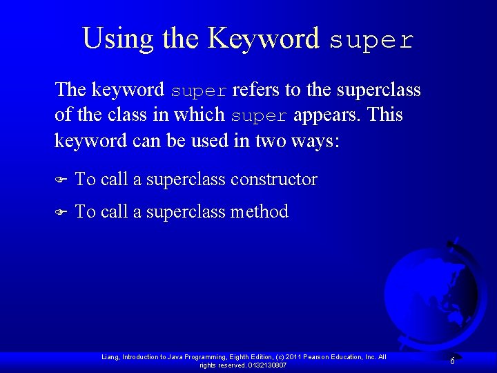 Using the Keyword super The keyword super refers to the superclass of the class