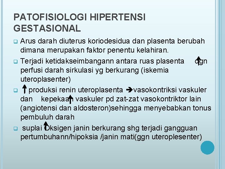 PATOFISIOLOGI HIPERTENSI GESTASIONAL Arus darah diuterus koriodesidua dan plasenta berubah dimana merupakan faktor penentu