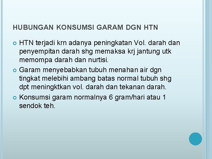 HUBUNGAN KONSUMSI GARAM DGN HTN terjadi krn adanya peningkatan Vol. darah dan penyempitan darah