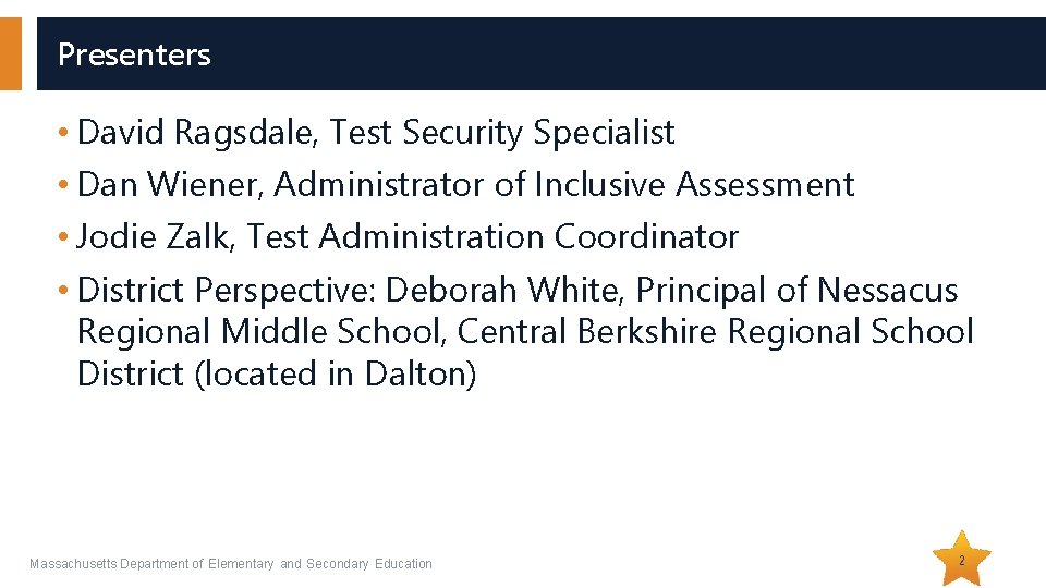 Presenters • David Ragsdale, Test Security Specialist • Dan Wiener, Administrator of Inclusive Assessment Presenters • David Ragsdale, Test Security Specialist • Dan Wiener, Administrator of Inclusive Assessment