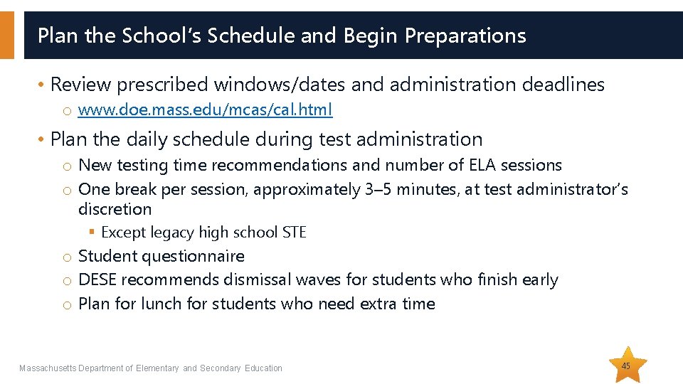 Plan the School’s Schedule and Begin Preparations • Review prescribed windows/dates and administration deadlines Plan the School’s Schedule and Begin Preparations • Review prescribed windows/dates and administration deadlines