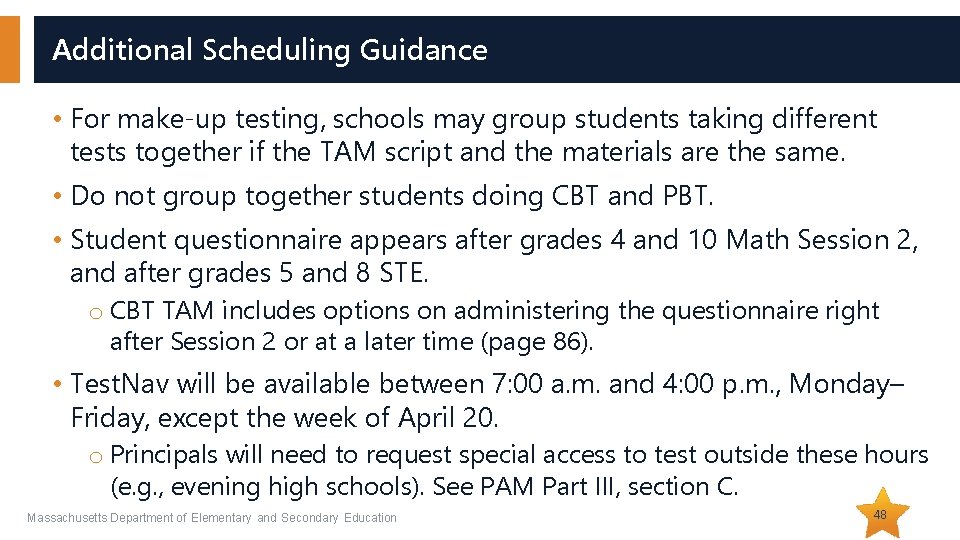 Additional Scheduling Guidance • For make-up testing, schools may group students taking different tests Additional Scheduling Guidance • For make-up testing, schools may group students taking different tests