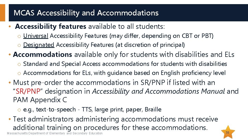 MCAS Accessibility and Accommodations • Accessibility features available to all students: o Universal Accessibility MCAS Accessibility and Accommodations • Accessibility features available to all students: o Universal Accessibility